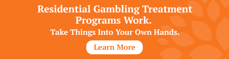 Residential Gambling Treatment Programs Work. Make the Change You Need.