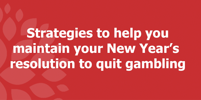 Strategies to Maintain Your New Year's Resolution to Quit Gambling